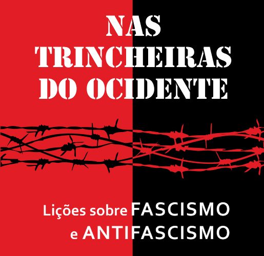 “Nas Trincheiras do Ocidente”. Lições sobre fascismo e antifascismo.